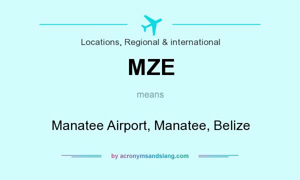 What does MZE mean? It stands for Manatee Airport, Manatee, Belize