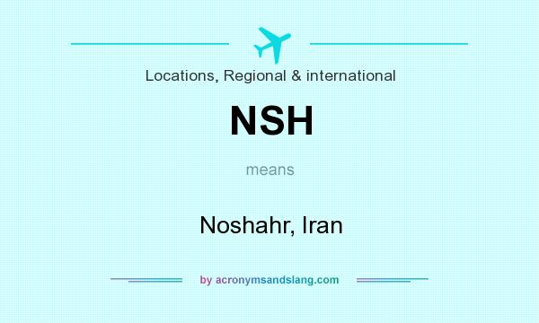 What does NSH mean? It stands for Noshahr, Iran