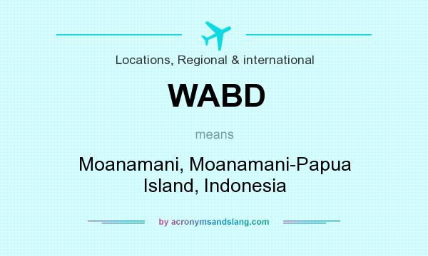 What does WABD mean? It stands for Moanamani, Moanamani-Papua Island, Indonesia