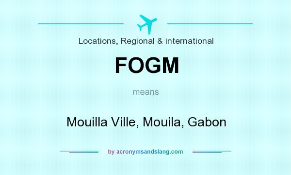 What does FOGM mean? It stands for Mouilla Ville, Mouila, Gabon