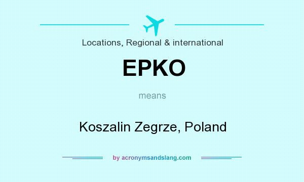 What does EPKO mean? It stands for Koszalin Zegrze, Poland