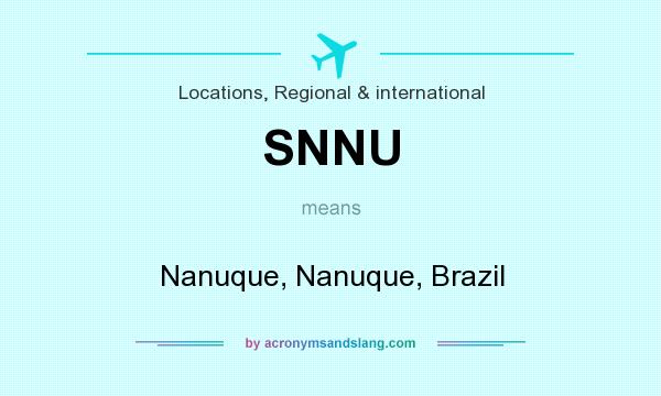 What does SNNU mean? It stands for Nanuque, Nanuque, Brazil
