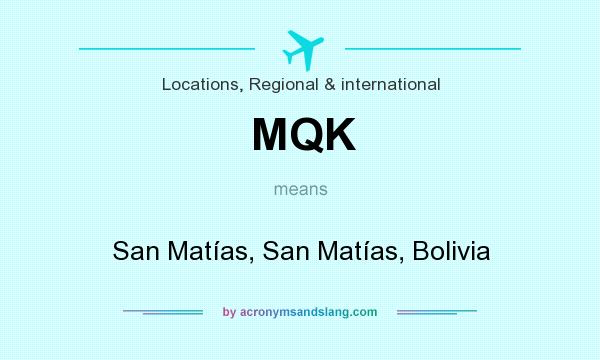 What does MQK mean? It stands for San Matías, San Matías, Bolivia