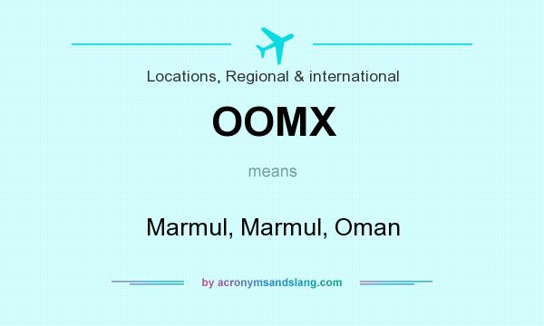 What does OOMX mean? It stands for Marmul, Marmul, Oman