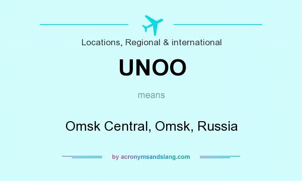 What does UNOO mean? It stands for Omsk Central, Omsk, Russia