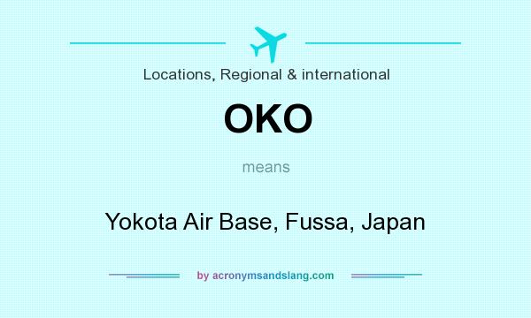 What does OKO mean? It stands for Yokota Air Base, Fussa, Japan