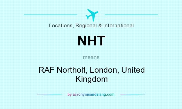 What does NHT mean? It stands for RAF Northolt, London, United Kingdom