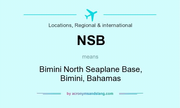 What does NSB mean? It stands for Bimini North Seaplane Base, Bimini, Bahamas