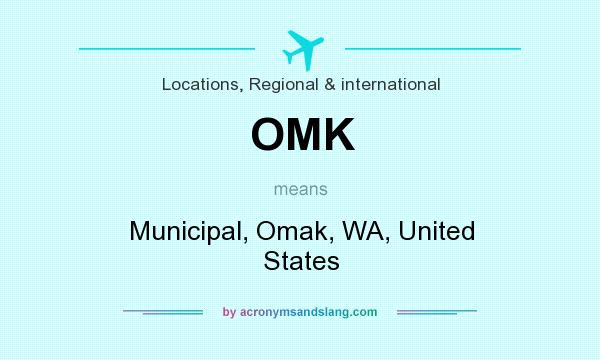 What does OMK mean? It stands for Municipal, Omak, WA, United States
