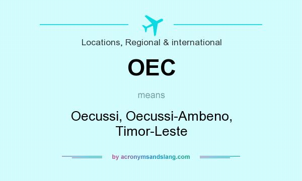 What does OEC mean? It stands for Oecussi, Oecussi-Ambeno, Timor-Leste