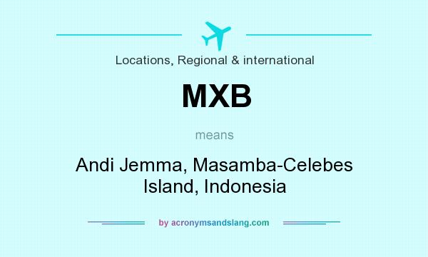 What does MXB mean? It stands for Andi Jemma, Masamba-Celebes Island, Indonesia