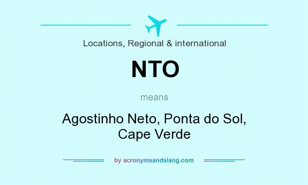 What does NTO mean? It stands for Agostinho Neto, Ponta do Sol, Cape Verde
