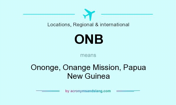 What does ONB mean? It stands for Ononge, Onange Mission, Papua New Guinea