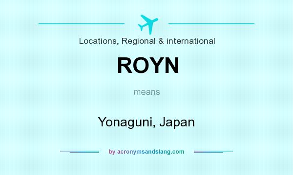What does ROYN mean? It stands for Yonaguni, Japan