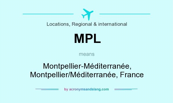 What does MPL mean? It stands for Montpellier-Méditerranée, Montpellier/Méditerranée, France