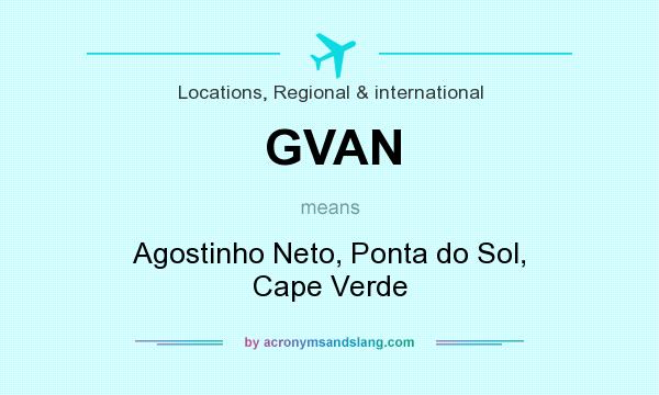 What does GVAN mean? It stands for Agostinho Neto, Ponta do Sol, Cape Verde