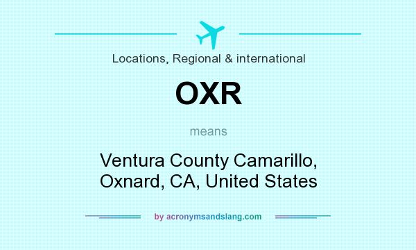 What does OXR mean? It stands for Ventura County Camarillo, Oxnard, CA, United States