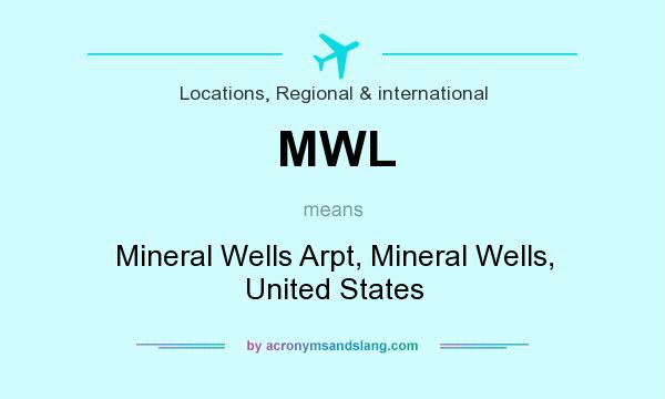 What does MWL mean? It stands for Mineral Wells Arpt, Mineral Wells, United States
