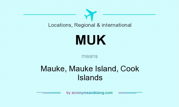 What does MUK mean? It stands for Mauke, Mauke Island, Cook Islands