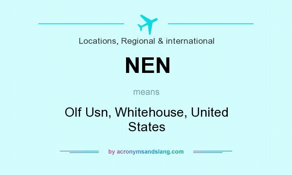 What does NEN mean? It stands for Olf Usn, Whitehouse, United States