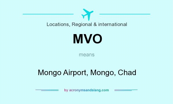 What does MVO mean? It stands for Mongo Airport, Mongo, Chad