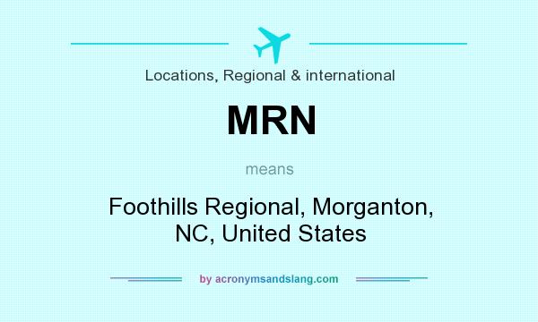 What does MRN mean? It stands for Foothills Regional, Morganton, NC, United States