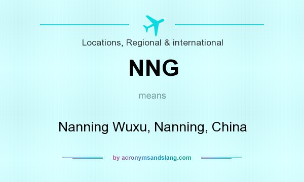 What does NNG mean? It stands for Nanning Wuxu, Nanning, China