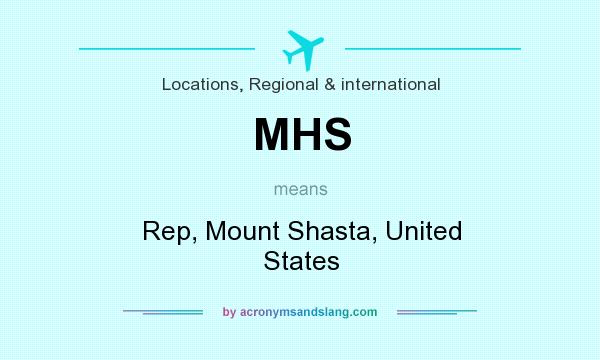 What does MHS mean? It stands for Rep, Mount Shasta, United States