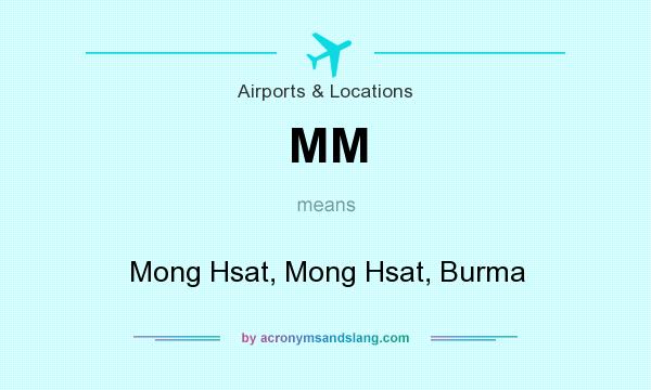What does MM mean? It stands for Mong Hsat, Mong Hsat, Burma