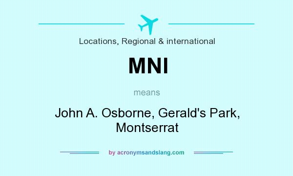 What does MNI mean? It stands for John A. Osborne, Gerald`s Park, Montserrat