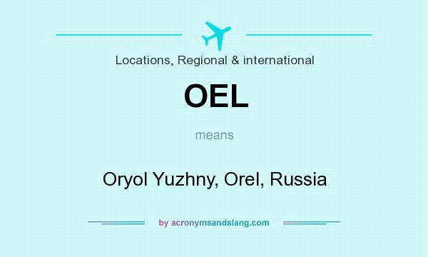 What does OEL mean? It stands for Oryol Yuzhny, Orel, Russia