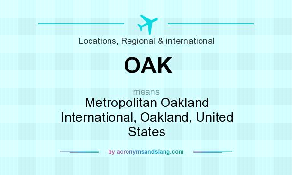 What does OAK mean? It stands for Metropolitan Oakland International, Oakland, United States