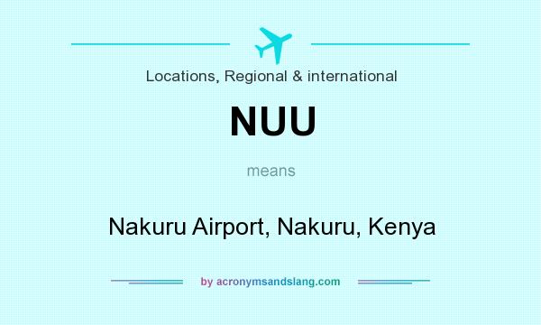 What does NUU mean? It stands for Nakuru Airport, Nakuru, Kenya