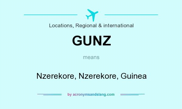 What does GUNZ mean? It stands for Nzerekore, Nzerekore, Guinea