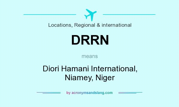 What does DRRN mean? It stands for Diori Hamani International, Niamey, Niger
