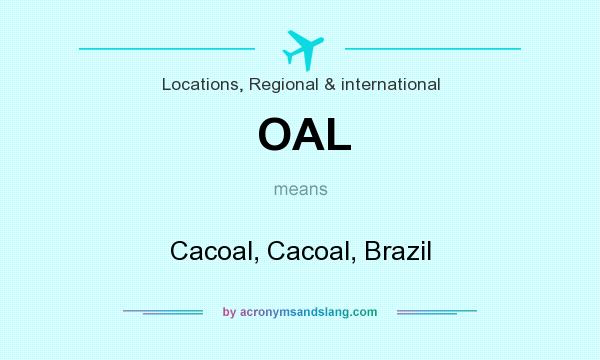 What does OAL mean? It stands for Cacoal, Cacoal, Brazil