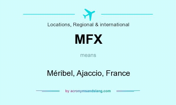 What does MFX mean? It stands for Méribel, Ajaccio, France