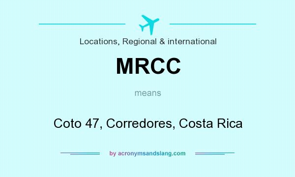 What does MRCC mean? It stands for Coto 47, Corredores, Costa Rica