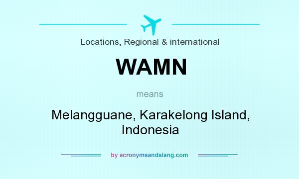 What does WAMN mean? It stands for Melangguane, Karakelong Island, Indonesia