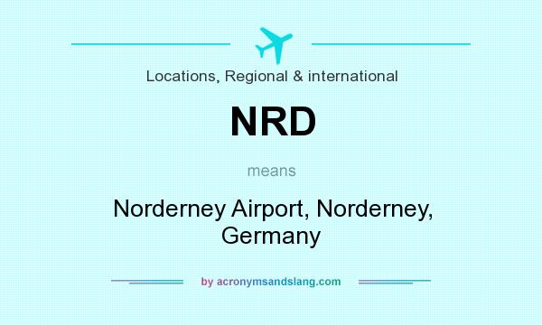 What does NRD mean? It stands for Norderney Airport, Norderney, Germany
