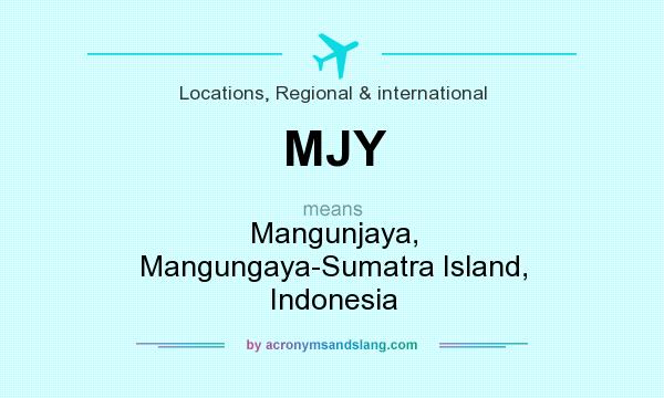 What does MJY mean? It stands for Mangunjaya, Mangungaya-Sumatra Island, Indonesia