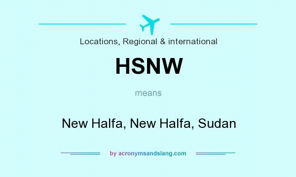What does HSNW mean? It stands for New Halfa, New Halfa, Sudan