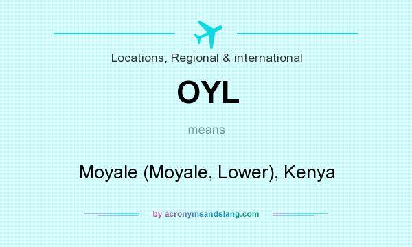What does OYL mean? It stands for Moyale (Moyale, Lower), Kenya
