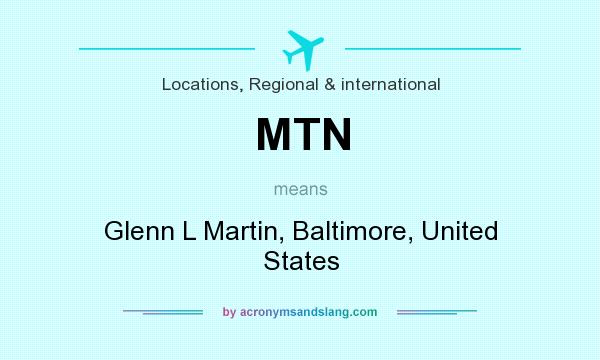 What does MTN mean? It stands for Glenn L Martin, Baltimore, United States