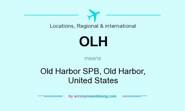 What does OLH mean? It stands for Old Harbor SPB, Old Harbor, United States