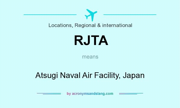 What does RJTA mean? It stands for Atsugi Naval Air Facility, Japan