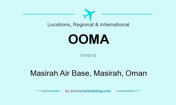 What does OOMA mean? It stands for Masirah Air Base, Masirah, Oman