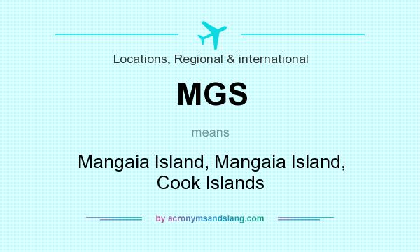 What does MGS mean? It stands for Mangaia Island, Mangaia Island, Cook Islands