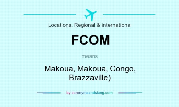 What does FCOM mean? It stands for Makoua, Makoua, Congo, Brazzaville)