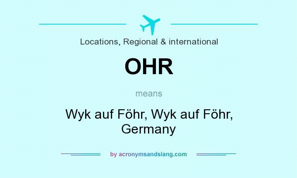 What does OHR mean? It stands for Wyk auf Föhr, Wyk auf Föhr, Germany